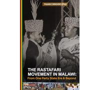 The Rastafari Movement in Malawi: From One-Party State Era & Beyond