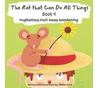 The Rat That Can Do All Things Book 4 (Mysterious Muri Goes Gardening)