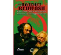 The Ratchet Redwash: How America's Elite Whitewashed Communism and Rigged the Game