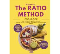 THE RATIO METHOD COOKBOOK: Easy & Tasty 5 Ingredient Recipes: Discover the Joy of Creative Cooking with the Simplicity of Ratios