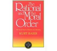 The Rational and the Moral Order, Paul Carus Lectures Kurt Baier (Auteur)