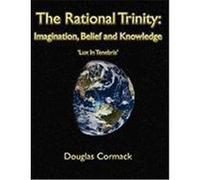 The Rational Trinity: Imagination, Belief and Knowledge Cormack, Douglas (Auteur)