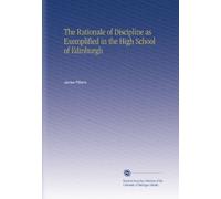 The Rationale of Discipline as Exemplified in the High School of Edinburgh (Paperback) - Common