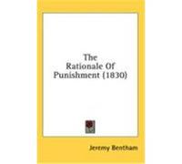 The Rationale of Punishment (1830) Bentham, Jeremy (Auteur)