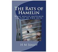 The Rats Of Hamelin: This Is What Really Happened A Play In Two Acts