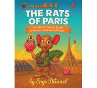 The Rats Of PARIS: The Ultimate Saving Guide to Escape Paris Tourist Traps: Paris genuine guide, Paris as a local, 8.5 x 11 inches, 24 pages, Gift for Future Paris Tourists
