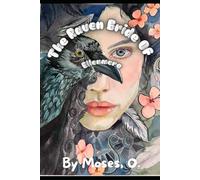 The Raven Bride Of Ellenmere: A Tale of Sorrow, Sorcery, and the Love That Outlived the Crown
