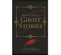 The Raven Codex: World Famous Ghost Stories: Vol. I - Classic Victorian Ghost Stories