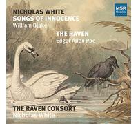 The Raven Consort - Nicholas White: Songs of Innocence (Text by William Blake); The Raven (Text by Edgar Allan Poe)