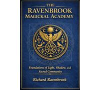 THE RAVENBROOK MAGICKAL ACADEMY: Foundations of Light, Shadow, and Sacred Community