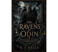 The Ravens of Odin: Sacred Birds, War Omens, and Norse Prophecy