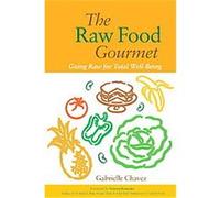 The Raw Food Gourmet Gabrielle Chavez (Auteur)