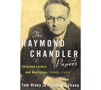 The Raymond Chandler Papers: Selected Letters and Nonfiction 1909-1959