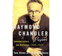 The Raymond Chandler Papers: Selected Letters and Nonfiction 1909-1959