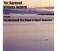 The Raymond Williams Incident - The Unreleased First Album Of Daniel seller