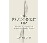 The Re-Alignment Era: Why Effort No Longer Pays Off, And Why Consequence Is Returning