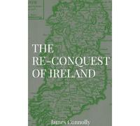 The Re-Conquest Of Ireland