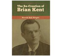 The Re-Creation Of Brian Kent