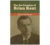 The Re-Creation Of Brian Kent