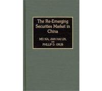 The Re-Emerging Securities Market in China Jian Hai Lin, Mei Xia, Phillip Donald Grub (Auteur)