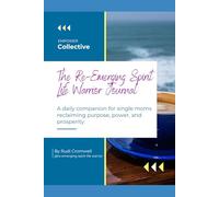 The Re-Emerging Spirit Life Warrior Journal: A daily companion for single moms reclaiming purpose, power, and prosperity