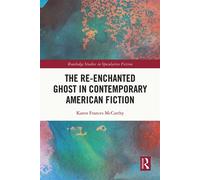 The Re-Enchanted Ghost in Contemporary American Fiction - Karen Frances McCarthy - Routledge - ebook (ePub) - Livre