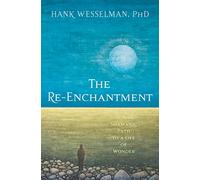 The Re-Enchantment: A Shamanic Path to a Life of Wonder
