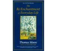 The Re-Enchantment of Everyday Life Thomas Moore (Auteur)