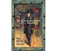 The Re-Enchantment of the World: Secular Magic in a Rational Age