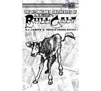 The Re-Imagined Adventures Of A.B. Frost's Bull Calf