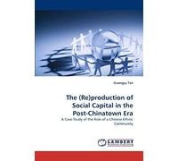 The (Re)Production Of Social Capital In The Post-Chinatown Era