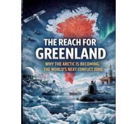 The Reach for Greenland: Why the Arctic is becoming the world's next conflict zone