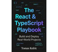 The React & TypeScript Playbook: Build and Deploy Real-World Projects