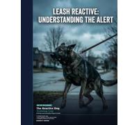 THE REACTIVE DOG TRAINING LOG: A 90-Day Leash Reactivity Tracker - Daily Session Logs, Trigger Profiles & Progress Charts for Dog Owners