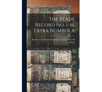 The Reade Record No. 1-16. Extra Number A