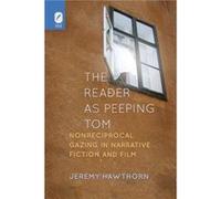 The Reader as Peeping Tom by PH D Jeremy Norwegian University of Science and Technology Trondheim Hawthorn PH D Jeremy Norwegian University of Science and Technology Trondheim Hawthorn (Auteur)