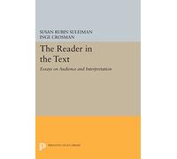 The Reader in the Text: Essays on Audience and Interpretation (Princeton Legacy Library)