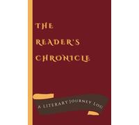 The Reader's Chronicle: A Literary Journey Log: Elevate Your Reading Experience with Witty Prompts, Artistic Layouts, and Insightful Reflections | Hard-Bound Book Journal