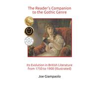 The Reader's Companion To The Gothic Genre: Its Evolution In British Literature From 1750 To 1900 (Illustrated) (The Hampshire Stories Series: Essays)