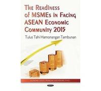 The Readiness of MSMEs in Facing ASEAN Economic Community 2015 (Economic Issues Problems and P) - [Version Originale] Inconnu (Auteur)
