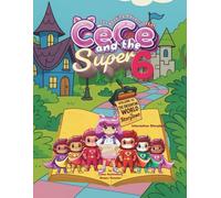 The Reading Adventures of CeCe and the Super 6 Volume 10: The Enchanting World of Storytown