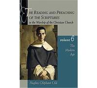 The Reading and Preaching of the Scriptures in the Worship of the Christian Church Hughes Oliphant Old (Auteur)