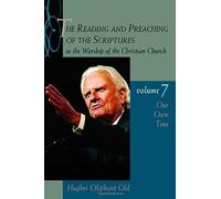 The Reading And Preaching Of The Scriptures In The Worship Of The Christian Church, Vol. 7