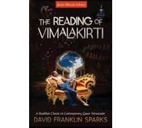 The Reading Of Vimalakirti: A Buddhist Classic In Contemporary Queer Vernacular (Queer Dharma Library)