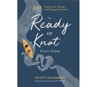 The Ready or Knot Prayer Guide 100 Prayers for Dating and Engaged Couples by Jonathan Pokluda Jonathan Pokluda (Auteur)