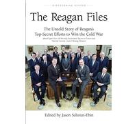 The Reagan Files: The Untold Story Of Reagan's Top-Secret Efforts To Win The Cold War (Based On Recently Declassified Letters And National Security Council Meeting Minutes): Volume 1