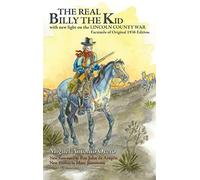 The Real Billy the Kid: with new light on the LINCOLN COUNTY WAR