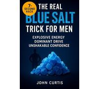 The Real Blue Salt Trick for Men: Unlock the 7-Second Hack to Explosive Energy, Peak Libido, and Unshakable Confidence After 30