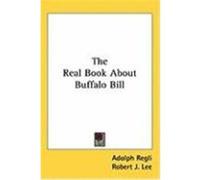 The Real Book about Buffalo Bill Regli, Adolph (Auteur)