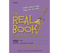 The Real Book for Beginning Elementary Band Students (Trombone): Seventy Famous Songs Using Just Six Notes